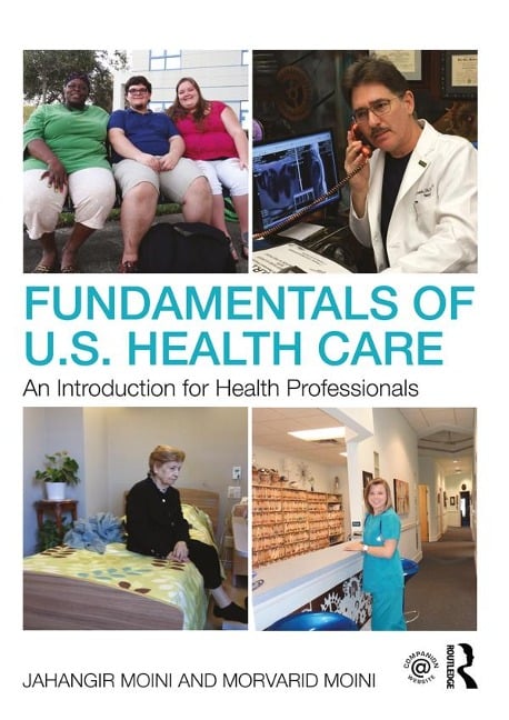 Fundamentals of U.S. Health Care - Jahangir Moini, Morvarid Moini