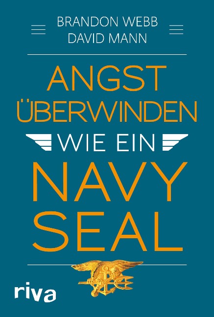 Angst überwinden wie ein Navy SEAL - Brandon Webb, John David Mann