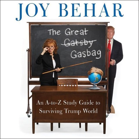 The Great Gasbag: An A-To-Z Study Guide to Surviving Trump World - Larry Amoros