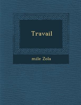 Travail - Emile Zola