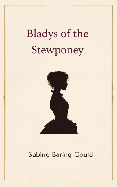 Bladys of the Stewponey - Sabine Baring-Gould