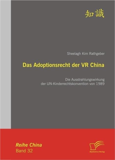 Das Adoptionsrecht der VR China: Die Ausstrahlungswirkung der UN-Kinderrechtskonvention von 1989 - Sheelagh Kim Rathgeber