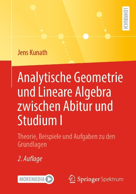Analytische Geometrie und Lineare Algebra zwischen Abitur und Studium I - Jens Kunath