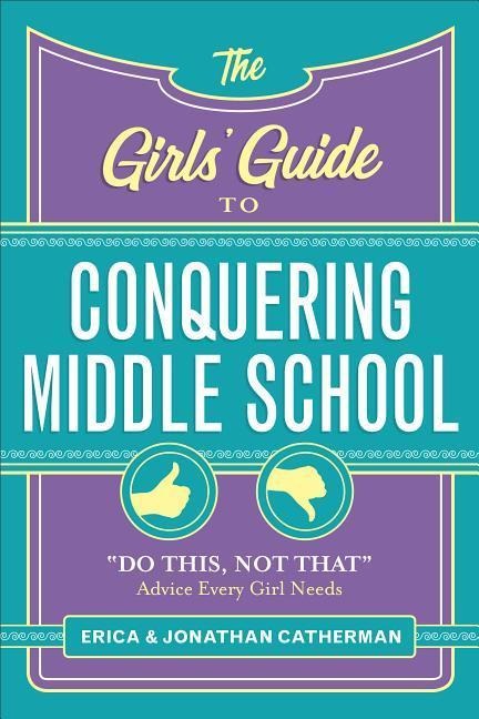 The Girls' Guide to Conquering Middle School - Erica Catherman, Jonathan Catherman
