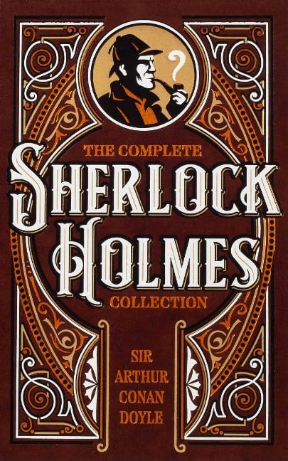 The Complete Sherlock Holmes Collection - Arthur Conan Doyle