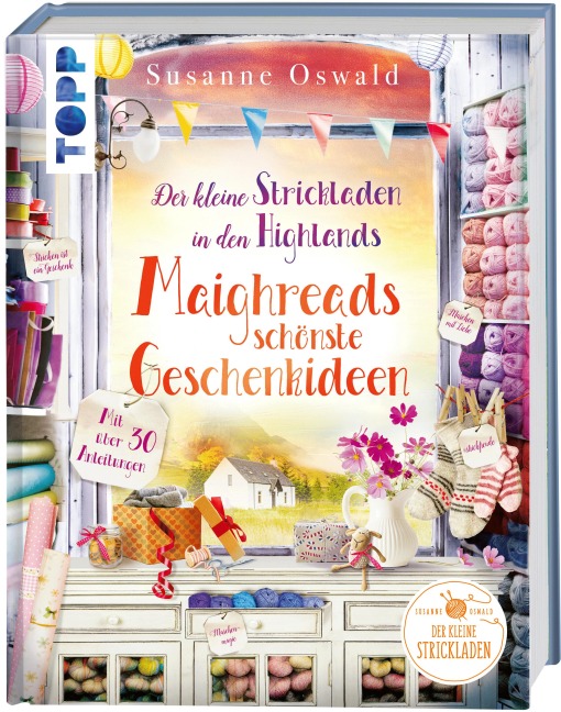 Der kleine Strickladen in den Highlands. Maighreads schönste Geschenkideen - Susanne Oswald