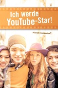 Cover-Bild zum Titel 'Ich werde YouTube-Star!' von 'Florian Buschendorff'