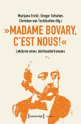 Cover-Bild zum Titel '»Madame Bovary, c'est nous!« - Lektüren eines Jahrhundertromans' von ''