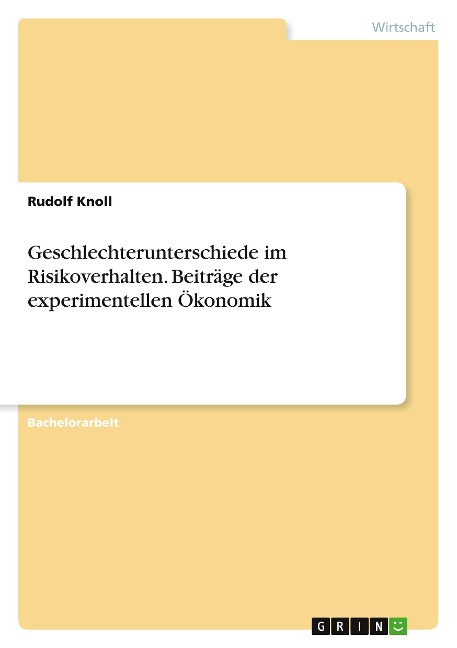 Geschlechterunterschiede im Risikoverhalten. Beiträge der experimentellen Ökonomik - Rudolf Knoll