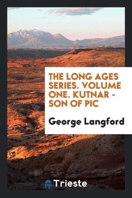 The Long Ages Series. Volume One. Kutnar - Son of Pic - George Langford