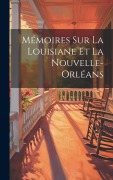 Cover-Bild zum Titel 'Mémoires Sur La Louisiane et La Nouvelle-Orléans' von 'Anonymous'