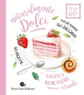 Cover-Bild zum Titel 'Naturalmente dolci. Perché ridurre gli zuccheri' von 'Carla Barzanò'