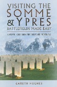 Cover-Bild zum Titel 'Visiting the Somme and Ypres Battlefields Made Easy' von 'Gareth Hughes'