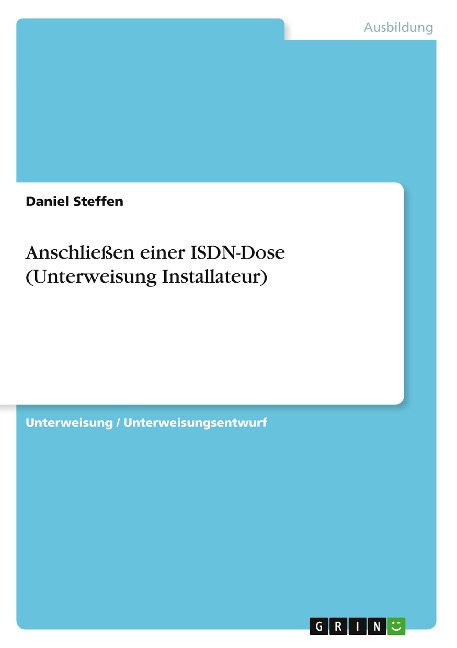Anschließen einer ISDN-Dose (Unterweisung Installateur) - Daniel Steffen
