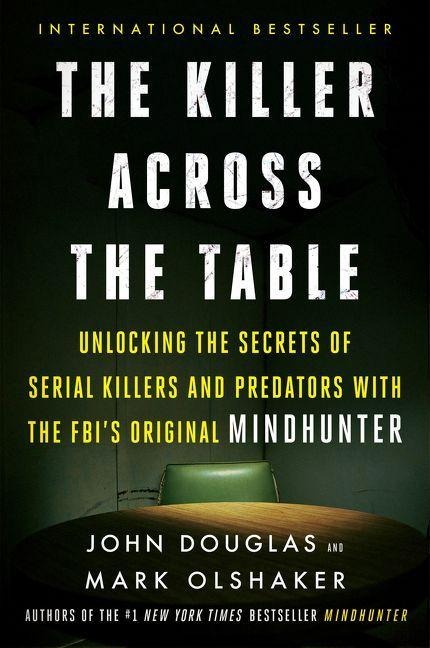 The Killer Across the Table - John E Douglas, Mark Olshaker