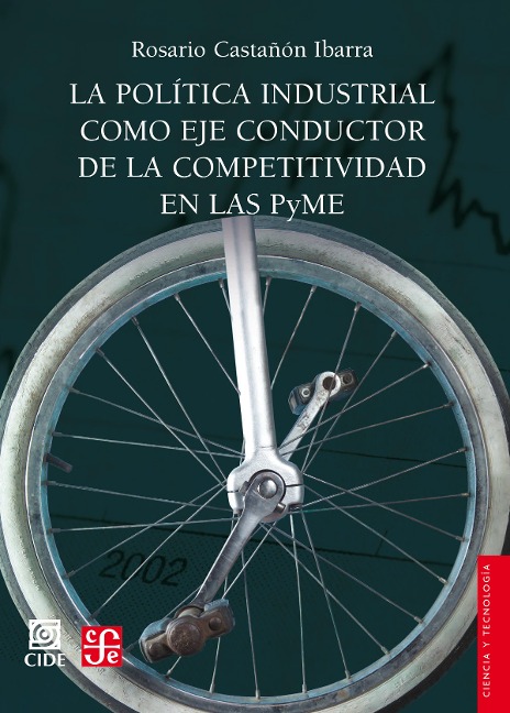 La política industrial como eje conductor de la competitividad en las PyME - Rosario Castañón Ibarra