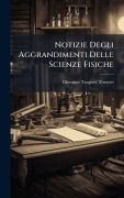 Cover-Bild zum Titel 'Notizie Degli Aggrandimenti Delle Scienze Fisiche' von 'Giovanni Targioni Tozzetti'