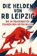 Cover-Bild zum Titel 'Die Helden von RB Leipzig' von 'Oliver Meier'