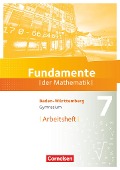 Fundamente der Mathematik 7. Schuljahr - Baden-Württemberg - Arbeitsheft mit Lösungen - 
