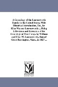 Cover-Bild zum Titel 'A Genealogy of the Leavenworth Family in the United States, With Historical introduction, Etc., by Elias Warner Leavenworth ... Being A Revision and Extension of the Genealogical Tree Comp. by William and Elias W. Leavenworth, then of Great Barrington, Mass.' von 'Elias Warner Leavenworth'