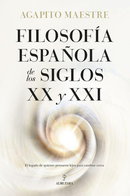 Filosofia Espanola de Los Siglos XX Y XXI - Agapito Maestre Sanchez