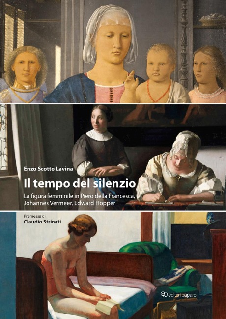 Il tempo del silenzio. La figura femminile in Piero della Francesca, Johannes Vermeer, Edward Hooper - Enzo Scotto Lavina