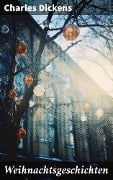 Cover-Bild zum Titel 'Weihnachtsgeschichten' von 'Charles Dickens'