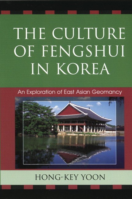 The Culture of Fengshui in Korea - Hong-Key Yoon