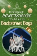 Cover-Bild zum Titel 'Der inoffizielle Adventskalender für alle Fans von Backstreet Boys' von 'Theo Schmitt'