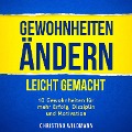 Gewohnheiten ändern leicht gemacht - Christina Wildmann