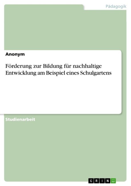 Förderung zur Bildung für nachhaltige Entwicklung am Beispiel eines Schulgartens - Anonymous