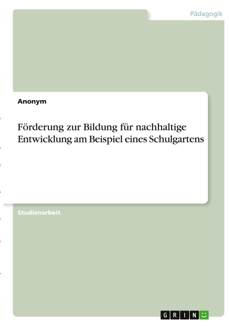 Förderung zur Bildung für nachhaltige Entwicklung am Beispiel eines Schulgartens - Anonymous