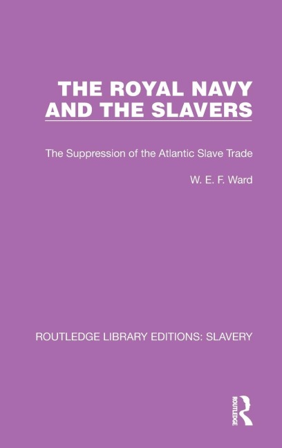 The Royal Navy and the Slavers - W. E. F. Ward