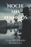 Cover-Bild zum Titel 'Noche sin testigos' von 'Claudio Andres Rodriguez'