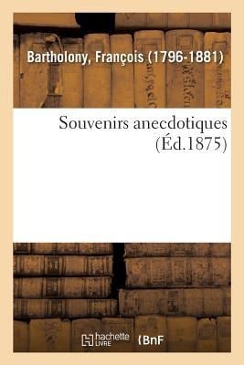 Souvenirs Anecdotiques - François Bartholony