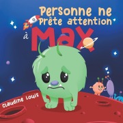 Cover-Bild zum Titel 'Personne ne Prête Attention à Max' von 'Claudine Louis'