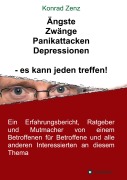 Cover-Bild zum Titel 'Ängste, Zwänge, Panikattacken, Depressionen - es kann jeden treffen!' von 'Konrad Zenz'