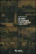 Cover-Bild zum Titel 'L' Algeria e il Maghreb. La guerra di liberazione e l'unità regionale' von 'Caterina Roggero'