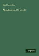 Cover-Bild zum Titel 'Aberglaube und Strafrecht' von 'Aug. Löwenstimm'