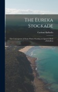Cover-Bild zum Titel 'The Eureka Stockade; the Consequence of Some Pirates Wanting on Quarter-deck a Rebellion' von 'Carboni Raffaello'