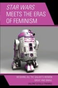 Cover-Bild zum Titel 'Star Wars Meets the Eras of Feminism' von 'Valerie Estelle Frankel'