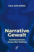 Cover-Bild zum Titel 'Narrative Gewalt' von 'Cara-Julie Kather'