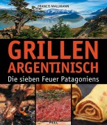 Cover-Bild zum Titel 'Grillen Argentinisch' von 'Francis Mallmann'