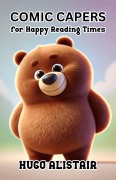 Cover-Bild zum Titel 'Comic Capers for Happy Reading Times' von 'Hugo Alistair'
