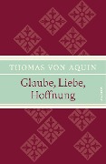 Cover-Bild zum Titel 'Glaube, Liebe, Hoffnung' von 'Thomas von Aquin'