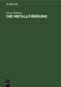 Cover-Bild zum Titel 'Die Metallfärbung' von 'Georg Buchner'