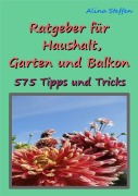 Cover-Bild zum Titel 'Ratgeber für Haushalt, Garten und Balkon' von 'Alina Steffen'