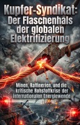 Cover-Bild zum Titel 'Kupfer-Syndikat: Der Flaschenhals der globalen Elektrifizierung' von 'Ferdi Wesack'