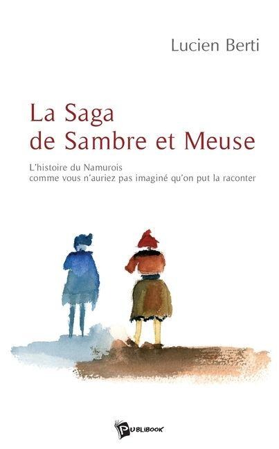 La Saga de Sambre et Meuse - Lucien Berti