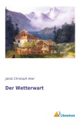 Cover-Bild zum Titel 'Der Wetterwart' von 'Jakob Christoph Heer'